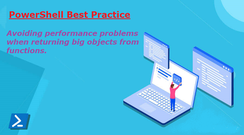 PowerShell Best Practice: Returning BIG Objects from Functions